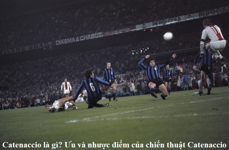 catenaccio-la-gi-uu-va-nhuoc-diem-cua-chien-thuat-catenaccio