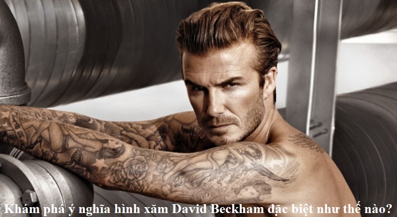 kham-pha-y-nghia-hinh-xam-david-beckham-dac-biet-nhu-the-nao