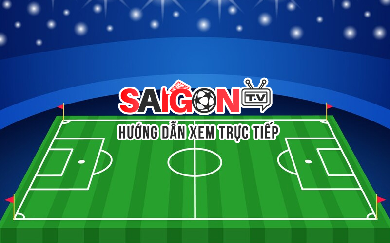 huong-dan-xem-truc-tiep-bong-da-hom-nay-tai-saigon-tv